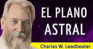 EL PLANO ASTRAL - Charles Webster Leadbeater - AUDIOLIBRO
