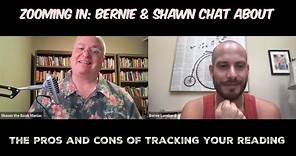 Zooming In: Bernie & Shawn chat about the pros and cons of tracking your reading