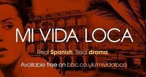 Mi Vida Loca. Real Spanish. Real drama.