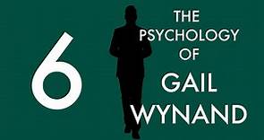 The Psychology of The Fountainhead Characters | Episode 6 - Gail Wynand