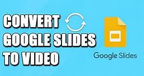 How To Convert Google Slides To Video (SIMPLE!)