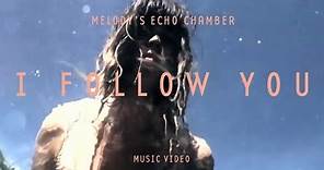 Melody's Echo Chamber - I Follow You (Official Music Video)