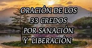 ORACIÓN DE LOS 33 CREDOS POR SANACIÓN Y LIBERACIÓN.