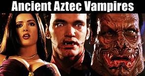 From Dusk Till Dawn Trilogy Explained - Aztec Vampires