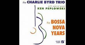 Charlie Byrd Trio, Ken Peplowski The Bossa Nova Years