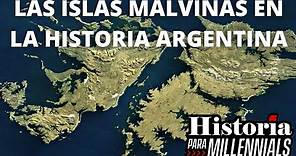 LAS ISLAS MALVINAS EN LA HISTORIA ARGENTINA - Desde la Colonia hasta el Presente