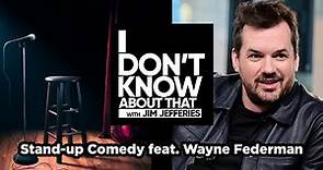 Stand-up Comedy with Wayne Federman | I Don’t Know About That with Jim Jefferies #45