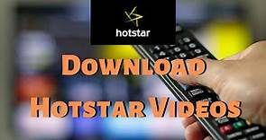 How To Download Videos From Hotstar On PC, Android, & iOS