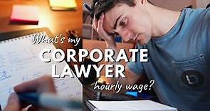 My Hourly Wage as a Corporate Lawyer - The SURPRISING Truth