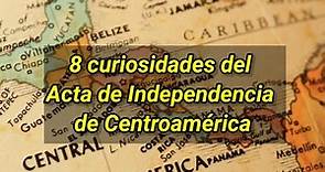 8 curiosidades del Acta de Independencia de Centroamérica