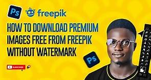 HOW TO DOWNLOAD PREMIUM IMAGES FREE FROM FREEPIK WITHOUT WATERMARK