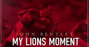 My Lions Moment | John Bentley