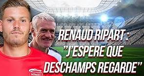 ⚽ Renaud Ripart : « J’espère que Deschamps regarde » 😜