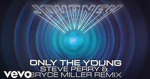 Journey - Only the Young (Steve Perry & Bryce Miller Remix - Official Lyric Video)