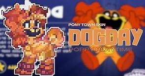 🐡) DogDay SMILING CRITTERS : [ pony town skin ]