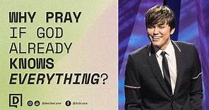 Why Pray If God Already Knows Everything? | Joseph Prince
