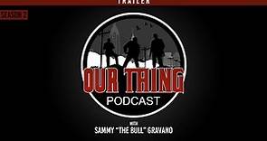 Our Thing Podcast Season Two Trailer | Sammy "The Bull" Gravano