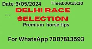 Delhi horse race tips / Delhi good selection / 3 may 2024 / Delhi today race card