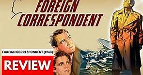 CLASSIC HITCHCOCK FILM REVIEW: Foreign Correspondent (1940)