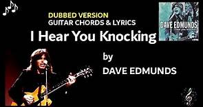 I Hear You Knocking by Dave Edmunds - Guitar Chords And Lyrics ~ No Capo ~