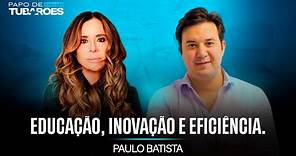 Paulo Batista: Líder do Grupo de Educação mais Inovador do Brasil | Papo de Tubarões