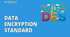 DES - Data Encryption Standard | Data Encryption Standard In Cryptography |DES Algorithm|Simplilearn