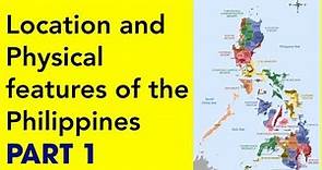 Location and Physical features of the Philippines