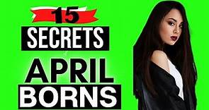 BORN IN APRIL? | 15 Personality Traits & Characteristics of People Born in April.