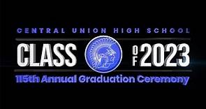 CENTRAL UNION HIGH SCHOOL - CLASS OF 2023 COMMENCEMENT