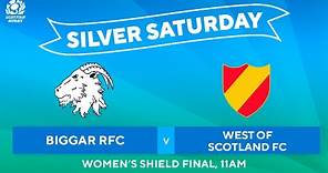 WATCH LIVE: Silver Saturday 2024 | Women’s Shield final: Biggar RFC v West of Scotland FC