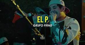El P (Letra) - Grupo Firme