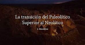 La transición del Paleolítico Superior al Neolítico | 1. El Mesolítico