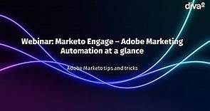 Marketo Engage - Adobe Marketing Automation at a glance
