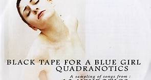 Black Tape For A Blue Girl - Quadranotics - A Sampling Of Songs From : 10 Neurotics