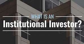 Institutional investors: Who they are & what they do