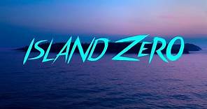 ISLAND ZERO Official Trailer