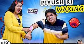 PIYUSH KI WAXING | पीयूष की वैक्सिंग | Husband vs Wife | Couple Challenge | Ruchi and Piyush