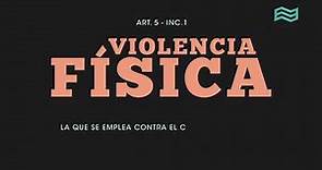 Ley 26485: Violencia física (Art. 5, inc. 1) - Canal Encuentro