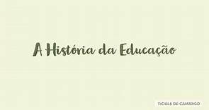 A História da Educação