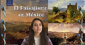 ¿Qué es el paisajismo? || Historia || PerHistoria || Arte Mexicano