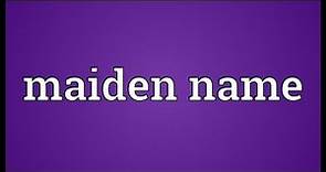 Maiden name Meaning