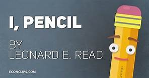 ✏ I, Pencil - Leonard E. Read | Animated version of great essay