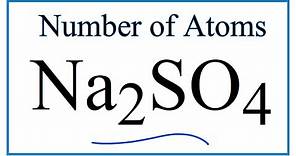 How to Find the Number of Atoms in Na2SO4 (Sodium sulfate)