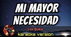 Mi Mayor Necesidad - Los Bukis (karaoke version)