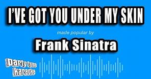 Frank Sinatra - I've Got You Under My Skin (Karaoke Version)