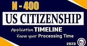 USCIS N-400 Processing Time 2023 - U.S. Citizenship TIMELINE