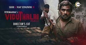 Viduthalai Part 1 - Director's Cut Trailer | VetriMaaran | Soori | Vijay Sethupathi | Streaming Now