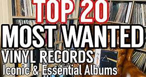 Top 20 Most Wanted Albums By Record Collectors! Iconic & Essential Vinyl Records to Any Collection