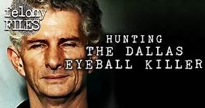 The Case Of The Dallas Eyeball Killer (Charles Albright) | Felony Files