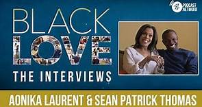 Aonika Laurent & Sean Patrick Thomas | EP 3 | Black Love The Interviews | Black Love Podcast Network